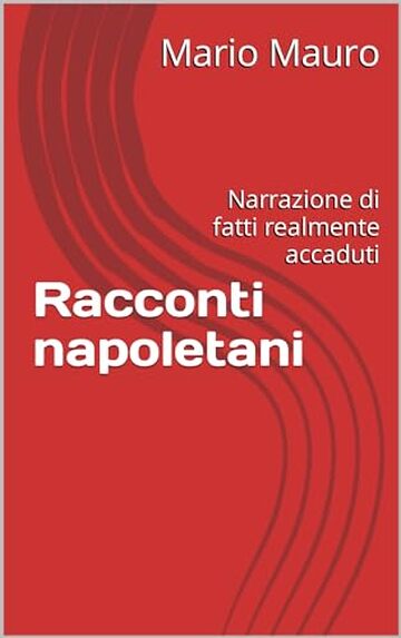 Racconti napoletani: Narrazione di fatti realmente accaduti